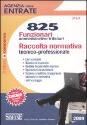 Agenzia delle entrate. 825 funzionari amministrativo tributari. Raccolta normativa tecnico-professionale