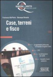 Case, terreni e fisco: Le agevolazioni prima casa e le imposte di registro e bollo - L'ICI - La dichiarazione dei redditi - Immobili e lavoro autonomo (Quaderni di diritto immobiliare)