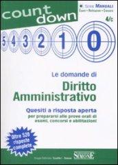 Le domande di Diritto Amministrativo: Quesiti a risposta aperta per prepararsi alle prove orali di esami, concorsi e abilitazioni - Oltre 520 risposte complete (Count down)