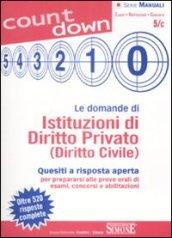 Le domande di Istituzioni di Diritto Privato (Diritto Civile): Quesiti a risposta aperta per prepararsi alle prove orali di esami, concorsi e abilitazioni (Count down)