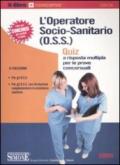 L'operatore socio-sanitario (O.S.S.). Quiz a risposta multipla per le prove concorsuali