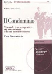 Il condominio. Manuale teorico-pratico sul condominio e la sua amministrazione. Con CD-ROM