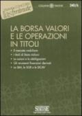 La Borsa Valori e le Operazioni in Titoli: Il mercato mobiliare - I titoli di Stato italiani - Le azioni e le obbligazioni - Gli strumenti finanziari derivati - Le SIM, le SGR e le SICAV (Il timone)