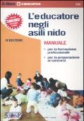 L'educatore negli asili nido. Manuale. Per la formazione professionale e per la preparazione ai concorsi