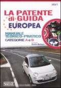 La patente di guida europea. Manuale teorico-pratico. Categorie A e B. Ediz. illustrata