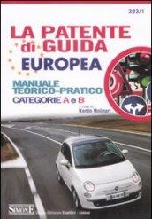 La patente di guida europea. Manuale teorico-pratico. Categorie A e B. Ediz. illustrata