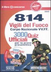 Ottocentoquattordici vigili del fuoco. Corpo nazionale VV. FF. 3000 quiz ufficiali per la prova preselettiva. Con CD-ROM