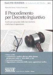 Il Procedimento per Decreto Ingiuntivo: Analisi per casi pratici della fase monitoria e della fase di opposizione - Prova scritta - Competenza e notifica ... (Salvis iuribus. Le soluzioni del diritto)