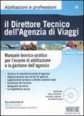 Il direttore tecnico dell'agenzia di viaggi. Manuale teorico-pratico per l'esame di abilitazione e la gestione dell'agenzia. Con CD-ROM