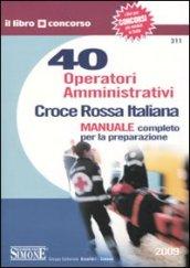 Croce Rossa Italiana. 40 operatori amministrativi. Manuale completo per la preparazione