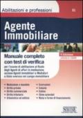 Agente immobiliare. Manuale completo con test di verifica per l'esame di abilitazione al ruolo degli agenti di affari in mediazione, sezione agenti immobiliari...