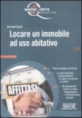 Locare un immobile ad uso abitativo: Tutte le tipologie contrattuali - Le novità legislative e giurisprudenziali in materia di locazione a stranieri - ... impianti (Quaderni di diritto immobiliare)