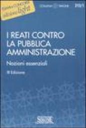 I reati contro la Pubblica Amministrazione - Nozioni Essenziali. 3 ed. 2008