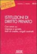 Istituzioni di diritto privato. Con cenni su: impresa e società, titoli di credito, singoli contratti