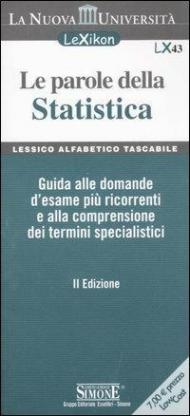 Le parole della statistica. Guida alle domande d'esame più ricorrenti e alla comprensione dei termine specialistici