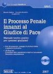 Il processo penale innanzi al Giudice di Pace. Manuale teorico-pratico per operatori giudiziari. Con CD-ROM