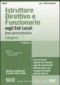 Istruttore direttivo e funzionario negli enti locali. Area amministrativa. Categoria D. Manuale completo per la prova scritta e orale