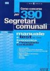 Corso-concorso per 390 segretari comunali. Manuale e test per l'area economica e finanziario contabile