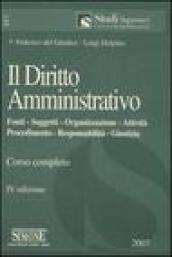 Il diritto amministrativo. Fonti, soggetti, organizzazione, attività, beni, compiti, giustizia. Corso completo