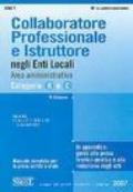 Collaboratore professionale e istruttore negli enti locali. Area amministrativa. Categorie B e C. Manuale completo per la prova scritta e orale