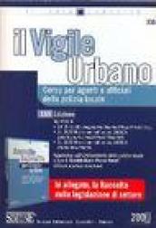 Il vigile urbano. Corso per agenti e ufficiali della polizia locale-Raccolta legislativa per il vigile urbano (2 vol.)