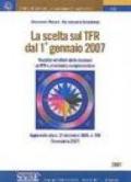 La scelta sul TFR dal 1 gennaio 2007. Modalità ed effetti delle decisioni su TFR e previdenza complementare