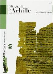 Lo sguardo di Achille. Antologia dall'Iliade. Per i Licei e gli Ist. magistrali