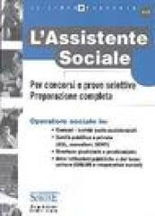 L'assistenza sociale. Per concorsi e prove selettive. Preparazione completa