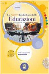 La nuova biblioteca delle educazioni. Educazione stradale. Per la Scuola media