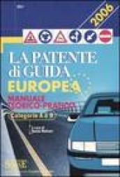 La patente di guida europea. Manuale teorico-pratico. Categorie A e B. Ediz. illustrata