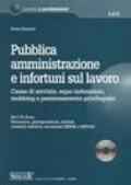 Pubblica amministrazione e infortuni sul lavoro. Causa di servizio, equo indennizzo, mobbing e pensionamento privilegiato. Con CD-ROM