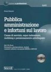 Pubblica amministrazione e infortuni sul lavoro. Causa di servizio, equo indennizzo, mobbing e pensionamento privilegiato. Con CD-ROM