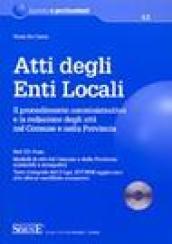 Atti degli Enti Locali. Il procedimento amministrativo e la redazione degli atti nel Comune e nella Provincia. Con CD-ROM