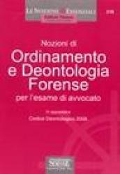 Nozioni di ordinamento e deontologia forense. Per l'esame di avvocato