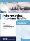 Informatica di primo livello. ICT, Microsoft Office, database e linguaggio SQL, internet. Con test ed esercizi pratici di verifica. Per le Scuole superiori