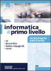 Informatica di primo livello. ICT, Microsoft Office, database e linguaggio SQL, internet. Con test ed esercizi pratici di verifica. Per le Scuole superiori