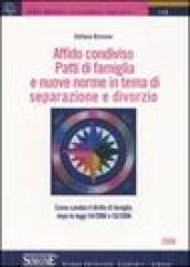 Affido condiviso. Patti di famiglia e nuove norme in tema di separazione e divorzio. Come cambia il diritto di famiglia dopo le leggi 54/2006 e 55/2006