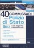 Quaranta commissari nella polizia di Stato. Quiz con risposte commentate. Prova preselettiva