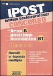 Ipost. Istituto postelegrafonici. Concorso nell'area B posizione economica B1. Diplomati. Quesiti a risposta multipla