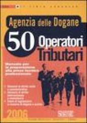 Agenzia delle dogane. 50 operatori tributari. Manuale per la preparazione alla prova tecnico professionale