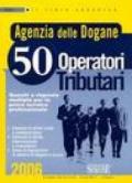 Agenzia delle dogane. 50 operatori tributari. Quesiti a risposta multipla per la prova tecnico professionale