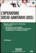 L'operatore socio-sanitario (OSS). Manuale completo per la formazione professionale: dell'operatore socio-sanitario, dell'operatore socio-sanitario con formazione...
