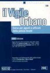 Il vigile urbano. Corso per agenti e ufficiali della polizia locale