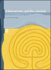 Educazione, psiche, società. Per i Licei e gli Ist. magistrali