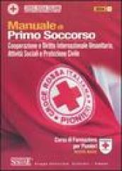 Manuale di primo soccorso. Cooperazione e diritto internazionale umanitario, attività sociali e protezione civile. Corso di formazione per pionieri. Testo base