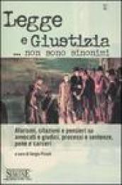 Legge e Giustizia.non sono sinonimi: Aforismi, citazioni e pensieri su avvocati e giudici, processi e sentenze, pene e carceri
