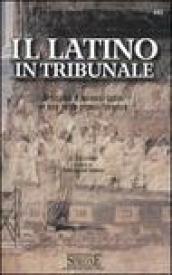 Il latino in tribunale. Brocardi e termini latini in uso nella prassi forense