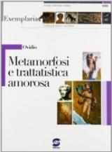 Ovidio. Metamorfosi e trattatistica amorosa. Per i Licei e gli Ist. magistrali