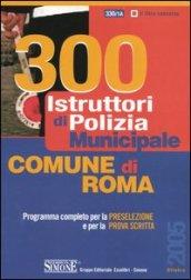 Trecento istruttori di polizia municipale. Comune di Roma. Programma completo per la preselezione e per la prova scritta