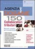 Agenzia delle dogane. 150 collaboratori tributari. Manuale completo per la preparazione